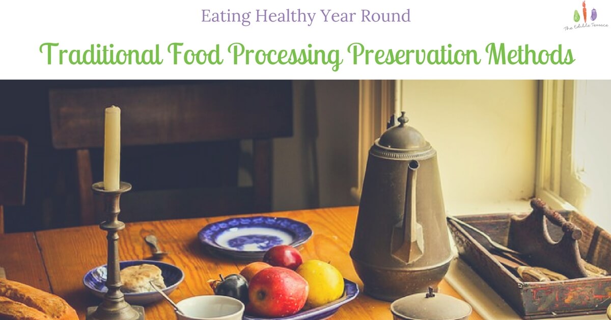 Eating Healthy Year Round With Traditional Food Processing Preservation Methods